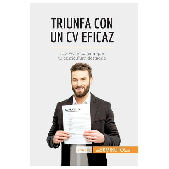 Triunfa con un CV eficaz: Los secretos para que tu currículum destaque, (Paperback)