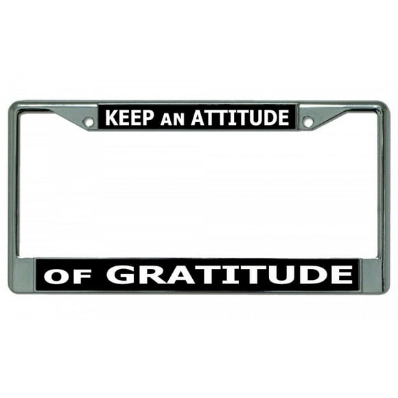 Gardez une Attitude de Gratitude Cadre de Plaque License Chrome