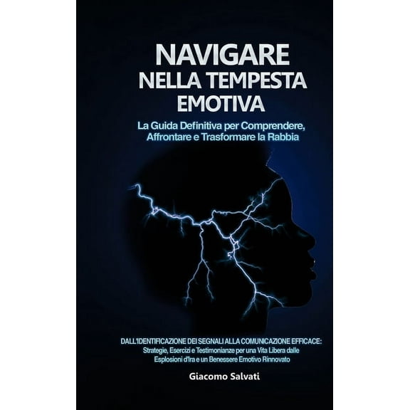 Navigare nella Tempesta Emotiva: La Guida Definitiva per Comprendere, Affrontare e Trasformare la Rabbia: Dall'iden, (Hardcover)
