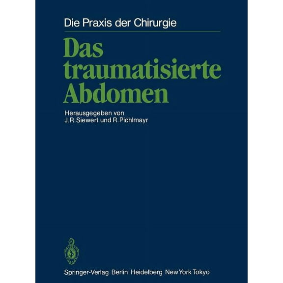Die Praxis Der Chirurgie Das Traumatisierte Abdomen, (Paperback)
