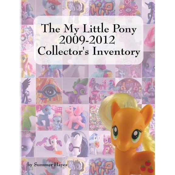 The My Little Pony 2009-2012 Collector's Inventory, (Paperback)
