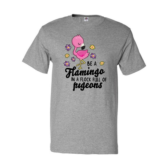 Inktastic Be a Flamingo in a Flock of Pigeons with Flowers T-Shirt