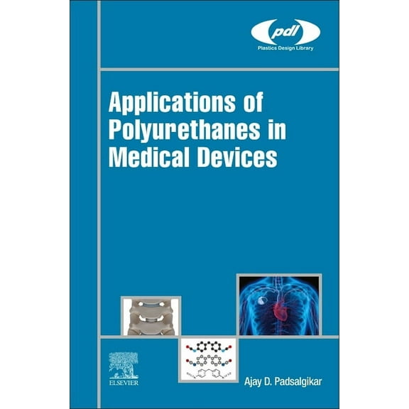 Plastics Design Library Applications of Polyurethanes in Medical Devices, (Hardcover)
