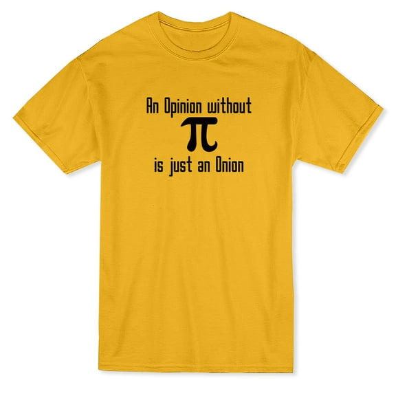 And Opinion Without Pi Is An Onion Graphic Men Gold T-Shirt, Male Medium