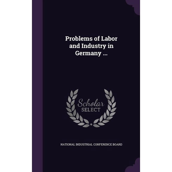 Problems of Labor and Industry in Germany ... (Hardcover)