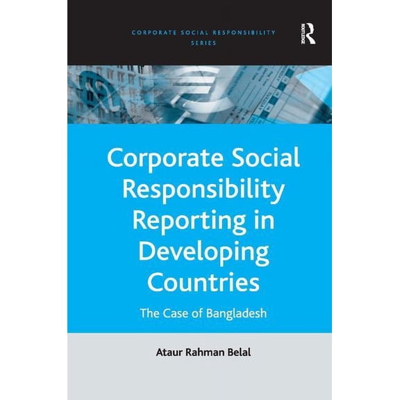 Corporate Social Responsibility Corporate Social Responsibility Reporting in Developing Countries: The Case of Bangladesh, (Hardcover)