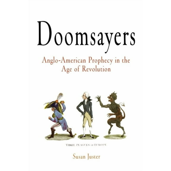 Early American Studies Doomsayers: Anglo-American Prophecy in the Age of Revolution, (Paperback)
