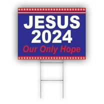 Jesus 2024 Our Only Hope Vote For President Coroplast Yard Sign With H Stake (18x24)Single-Sided