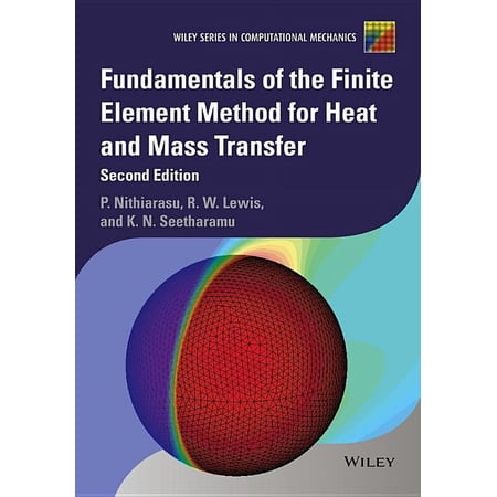 Wiley Computational Mechanics Fundamentals of the Finite Element Method for Heat and Mass Transfer (Hardcover)