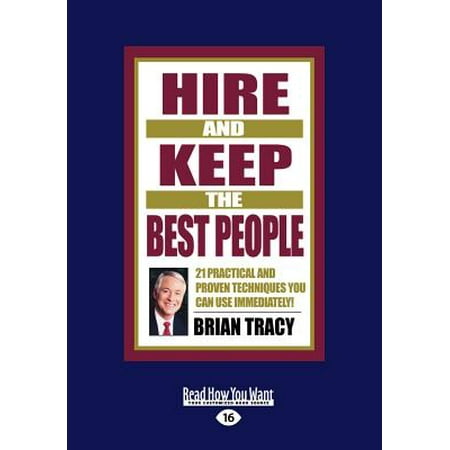 Hire and Keep the Best People : 21 Practical and Proven Techniques You Can Use Immediately (Large Print