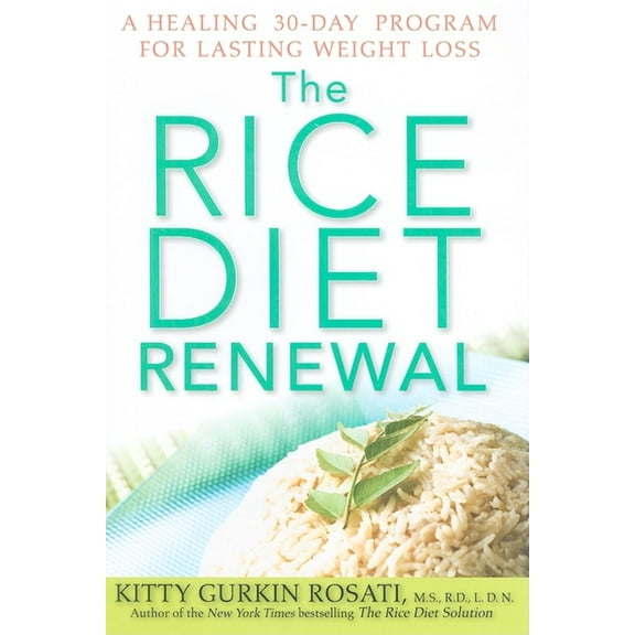 The Rice Diet Renewal: A Healing 30-Day Program for Lasting Weight Loss, (Hardcover)