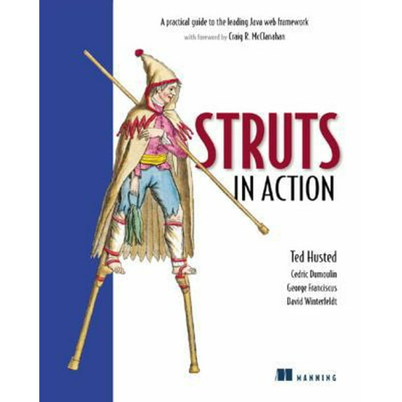 Pre-Owned Struts in Action: Building Web Applications with the Leading Java Framework (Paperback) by Ted Husted, Cedric Dumoulin, George Franciscus