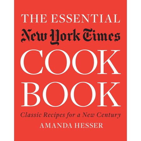 The Essential New York Times Cookbook : Classic Recipes for a New (The Best Food In New York)