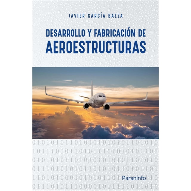 Desarrollo y fabricación de aeroestructuras, de Francisco Javier García
