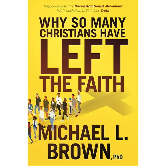 Why So Many Christians Have Left the Faith: Responding to the Deconstructionist Movement with Unshakable, Timeless Truth, (Paperback)