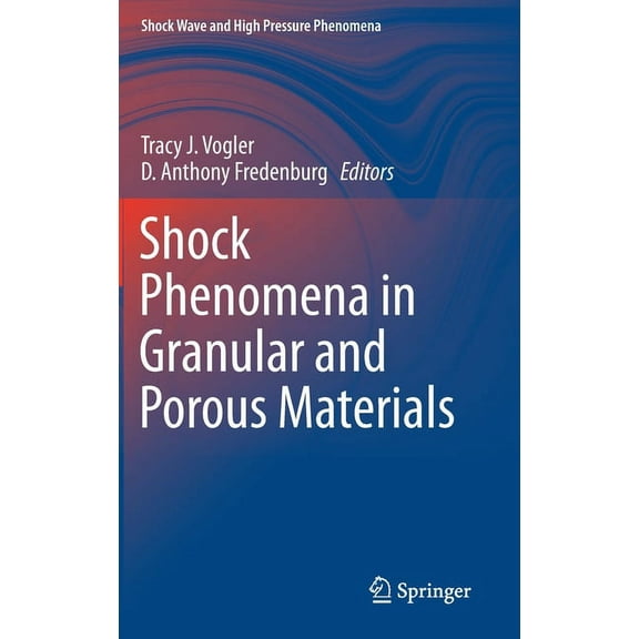 Shock Wave and High Pressure Phenomena Shock Phenomena in Granular and Porous Materials, (Hardcover)