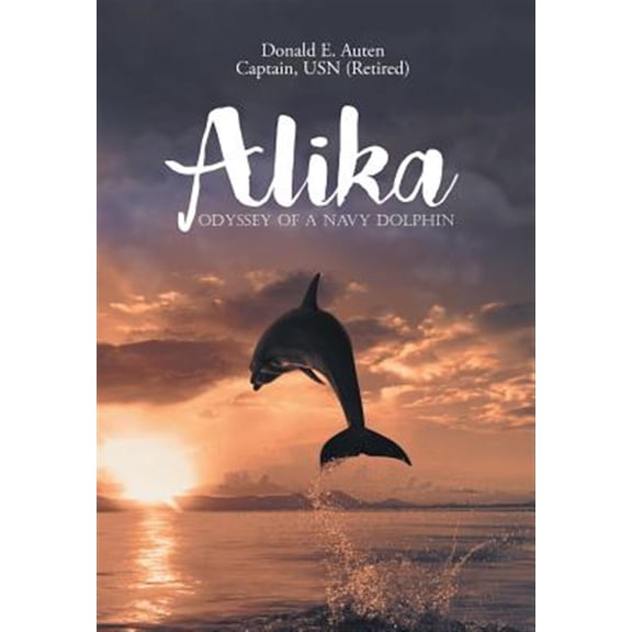 Alika: Odyssey of a Navy Dolphin (Hardcover)