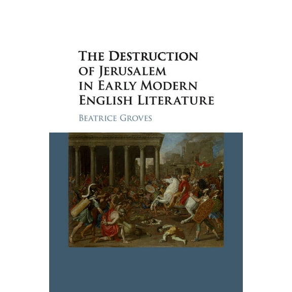 The Destruction of Jerusalem in Early Modern English Literature, (Paperback)