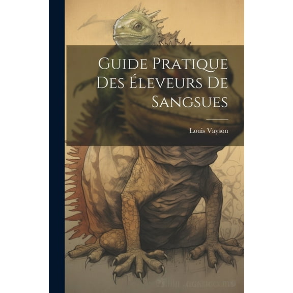 Guide Pratique Des Éleveurs De Sangsues (Paperback)