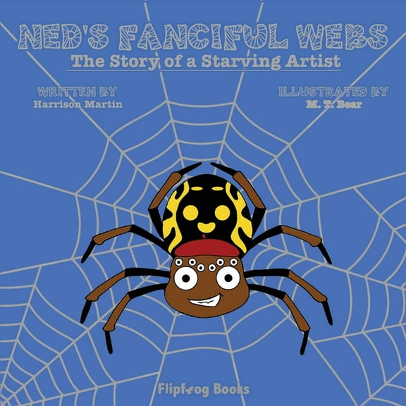Ned's Fanciful Webs: The Story of a Starving Artist, (Paperback)