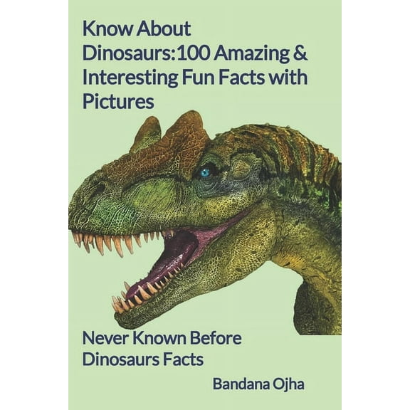 Kid's Book Series -24 Know About Dinosaurs: 100 Amazing & Interesting Fun Facts with Pictures: "Never Known Before" Dinosaurs Facts, Book 11, (Paperback)