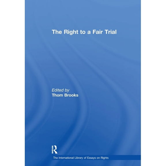 International Library of Essays on Right The Right to a Fair Trial, (Paperback)