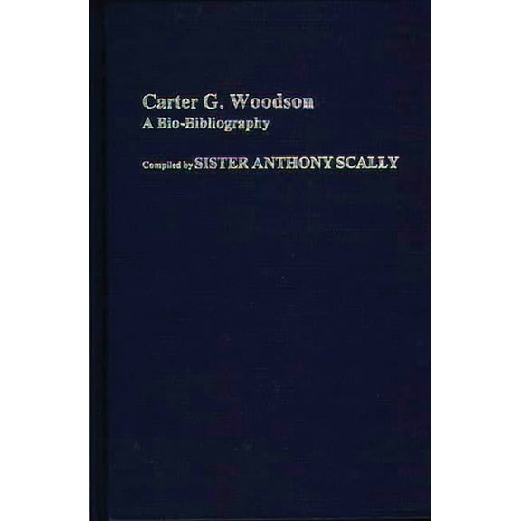 Bio-Bibliographies in Afro-American and Carter G. Woodson: A Bio-Bibliography, (Hardcover)