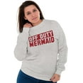 thumbnail image 3 of Off Duty Mermaid Funny Beach Swim Women Plus Size Crewneck Sweatshirt Brisco Brands 3X, 3 of 5