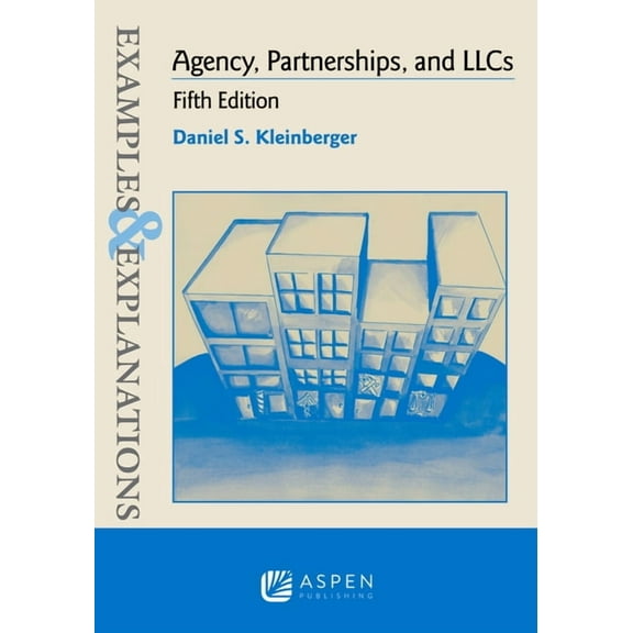 Examples & Explanations Examples & Explanations for Agency, Partnerships, and Llcs, (Paperback)