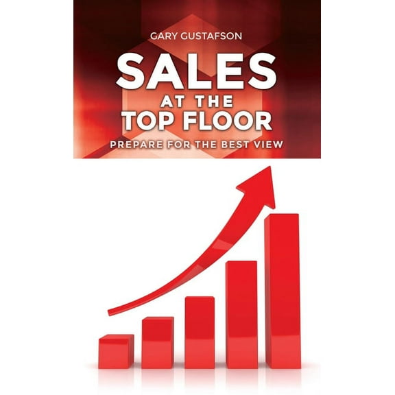 Sales at the Top Floor: Prepare for the Best View (Hardcover)