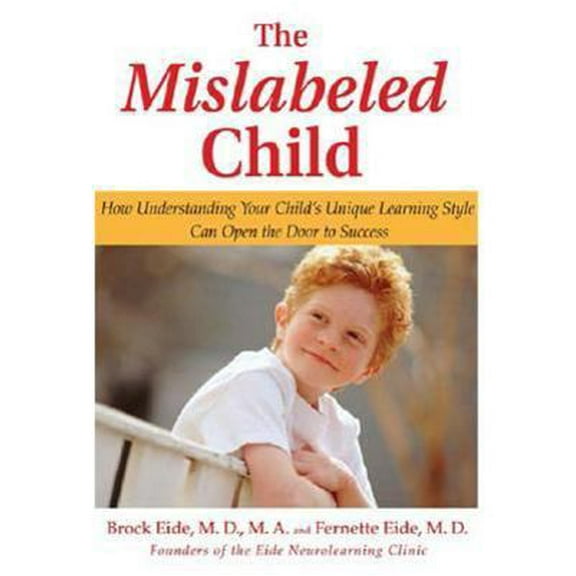 Pre-Owned The Mislabeled Child: How Understanding Your Child's Unique Learning Style Can Open the Door to Success (Hardcover) 1401302254 9781401302252