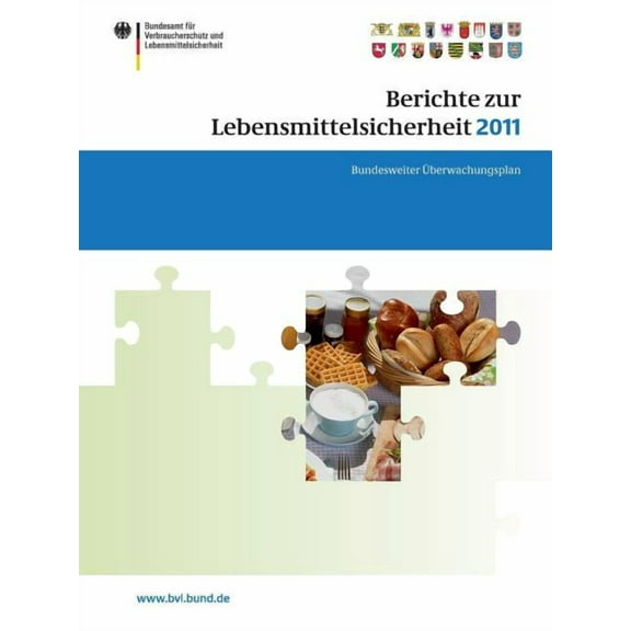 Bvl-Reporte Berichte Zur Lebensmittelsicherheit 2011: Bundesweiter Ãberwachungsplan 2011. Gemeinsamer Bericht Des Bundes Und Der Län, Book 7, (Paperback)