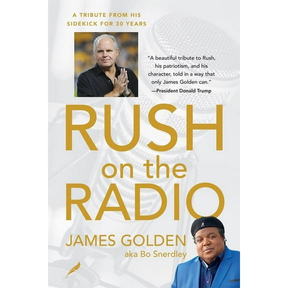 Rush on the Radio: A Tribute from His Friend and Sidekick James Golden, Aka Bo Snerdley