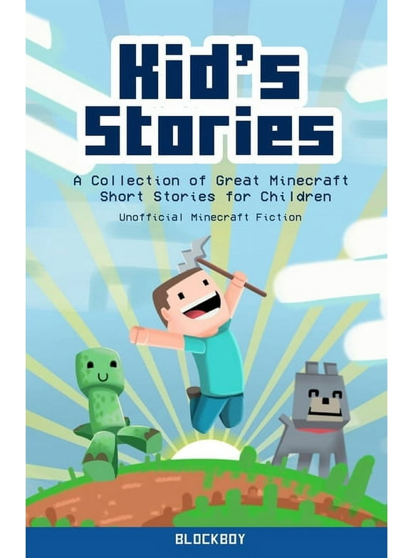 Kid's Stories: A Collection of Great Minecraft Short Stories for Children (Unofficial) (Paperback)