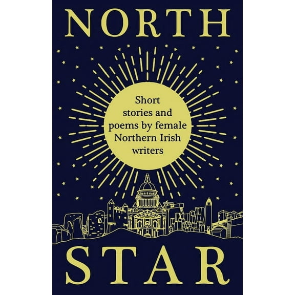 North Star: Short Stories and Poems by Female Northern Irish Writers, (Paperback)