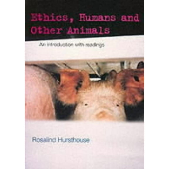 Philosophy and the Human Situation Ethics, Humans and Other Animals: An Introduction with Readings, (Paperback)