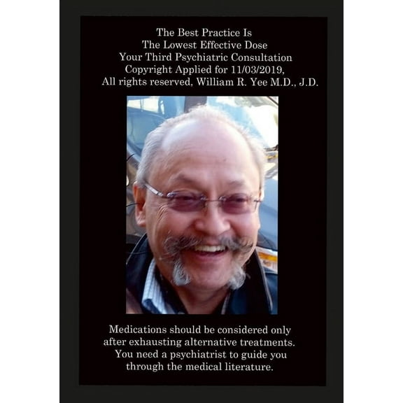 The Best Practice Is The Lowest Effective Dose Your Third Psychiatric Consultation Copyright Applied for 11/03/2019, All, (Paperback)