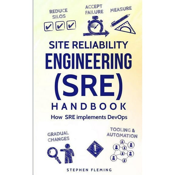 Continuous Delivery Site Reliability Engineering (SRE) Handbook: How SRE Implements DevOps, (Paperback)