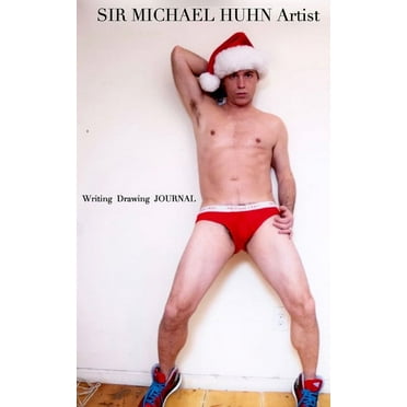 Sir Michael Huhn Artist sexy Christmas self portrait writing Journal: Sir Michael Huhn sexy Artist christmas Portrait, (Paperback)