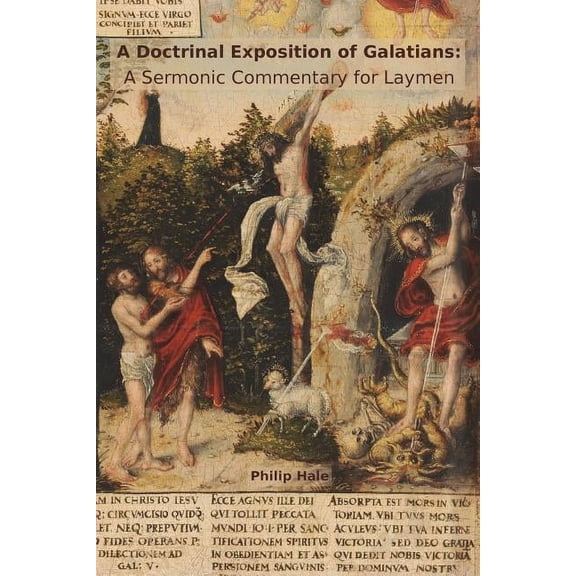A Doctrinal Exposition of Galatians: A Sermonic Commentary for Laymen, (Paperback)