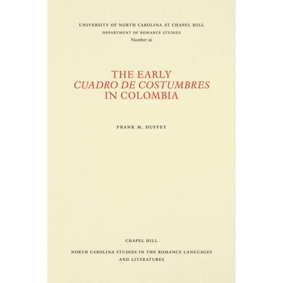 North Carolina Studies in the Romance La The Early Cuadro de Costumbres in Colombia, Book 26, (Paperback)