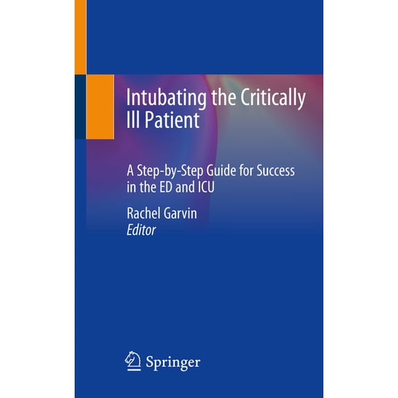 Intubating the Critically Ill Patient: A Step-By-Step Guide for Success in the Ed and ICU, (Paperback)