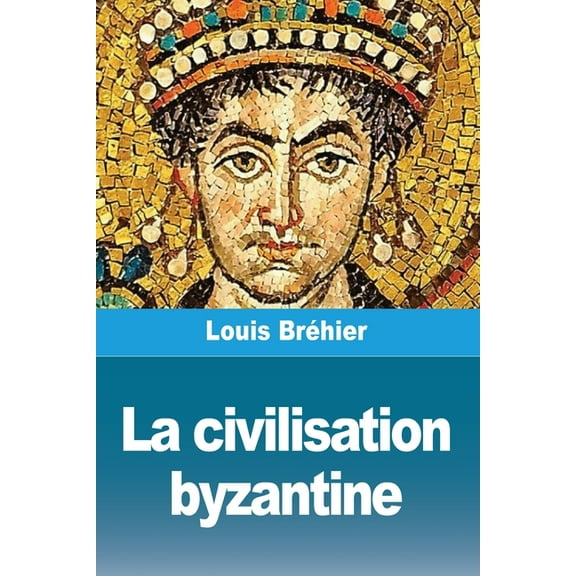La civilisation byzantine, (Paperback)