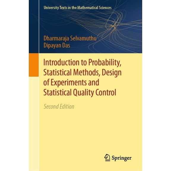 University Texts in the Mathematical Sci Introduction to Probability, Statistical Methods, Design of Experiments and Statistical Quality Control, (Hardcover)