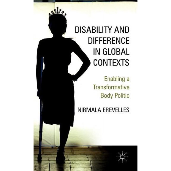 Disability and Difference in Global Contexts: Enabling a Transformative Body Politic, (Hardcover)