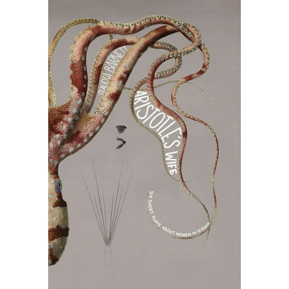 Carnegie Mellon University Press Drama Aristotle's Wife: 6 Short Plays about Women in Science, (Paperback)