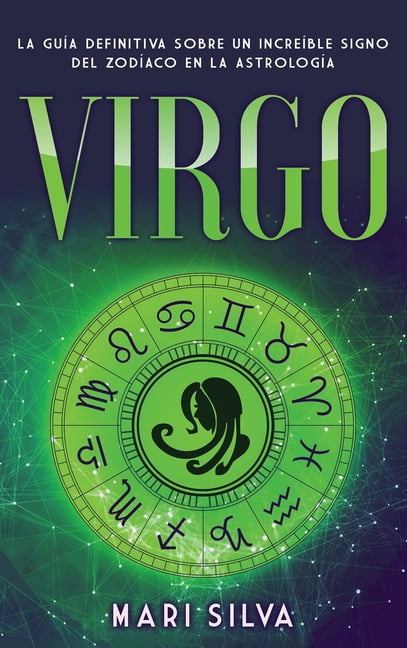 Virgo La Guia Definitiva Sobre Un Increible Signo Del Zodiaco En La Astrologia Hardcover Walmart Com Walmart Com Virgo La Guia Definitiva Sobre Un Increible Signo Del Zodiaco En La Astrologia Hardcover Walmart Com Walmart Com