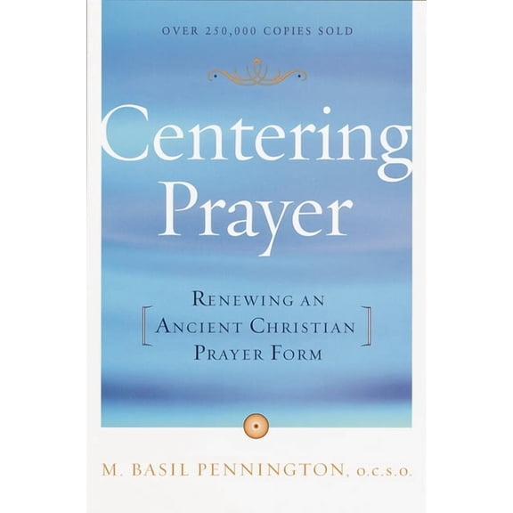 Centering Prayer: Renewing an Ancient Christian Prayer Form, (Paperback)