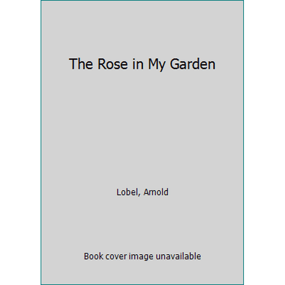 Pre-Owned The Rose in My Garden (Hardcover) 0688025870 9780688025878