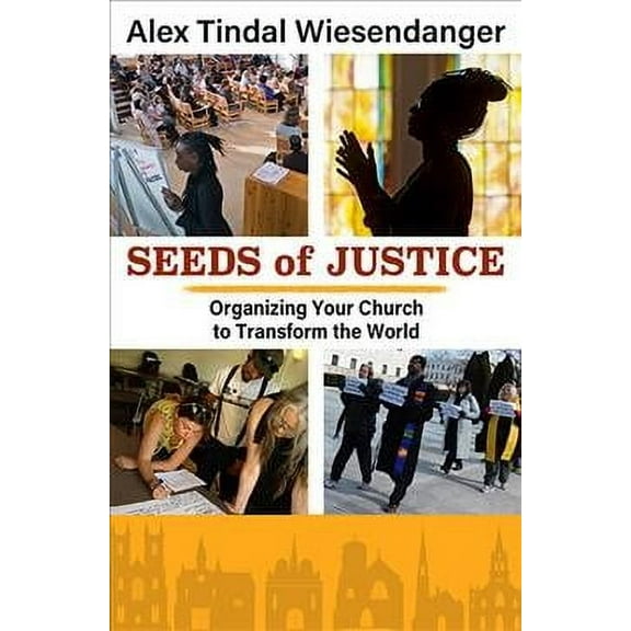 Seeds of Justice: Organizing Your Church to Transform the World (Paperback)